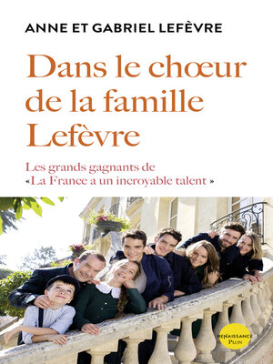 cover image of Dans le choeur de la famille Lefèvre--Les grands gagnants de La France a un incroyable talent